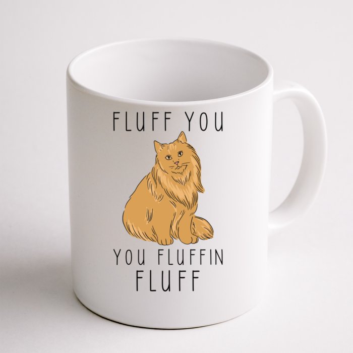 Fluff You You Fluffin Fluff Funny Cat Gift Front & Back Coffee Mug