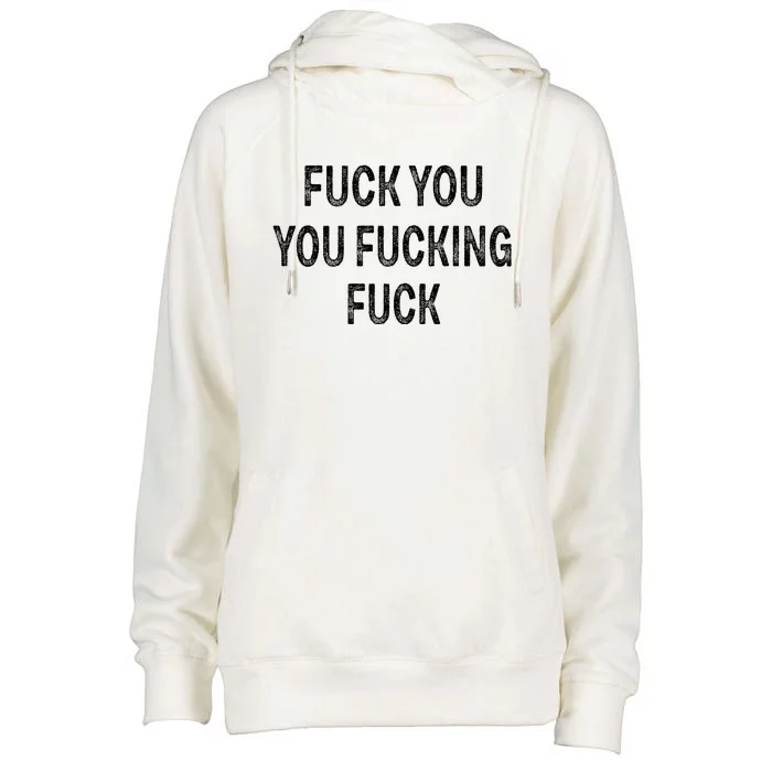 Fuck You You Fucking Fuck Womens Funnel Neck Pullover Hood