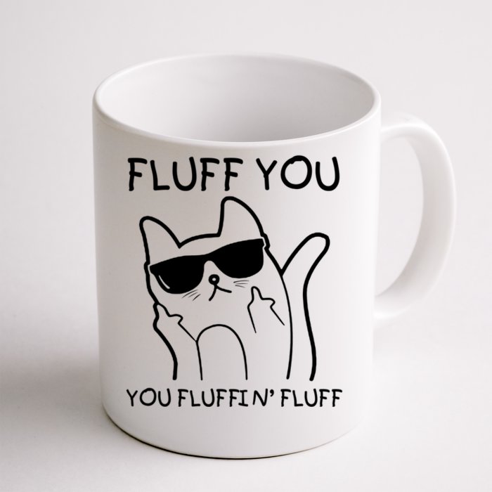 Fluff You You Fluffin' Fluff Front & Back Coffee Mug