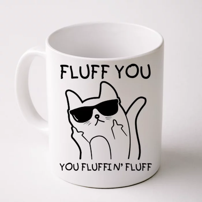 Fluff You You Fluffin' Fluff Front & Back Coffee Mug