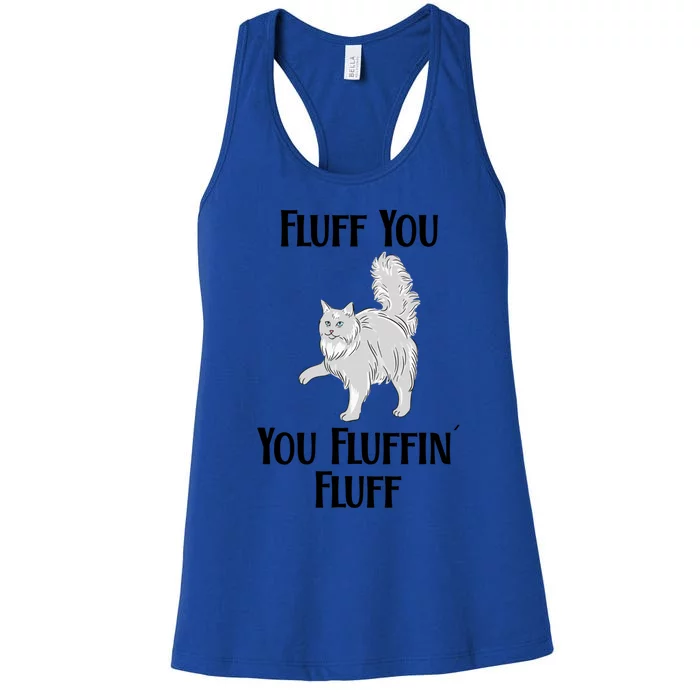 Fluff You You Fluffin Fluff Funny Cat Funny Gift Women's Racerback Tank