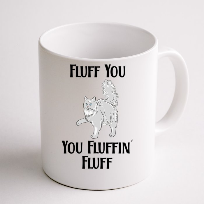 Fluff You You Fluffin Fluff Funny Cat Funny Gift Front & Back Coffee Mug