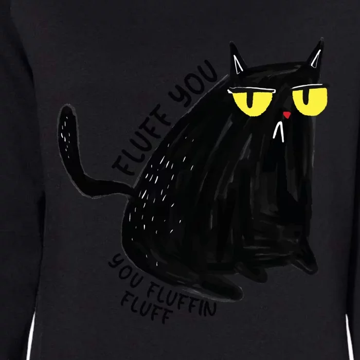 Fluff You You Fluffin Fluff Funny Cat Gift Womens California Wash Sweatshirt