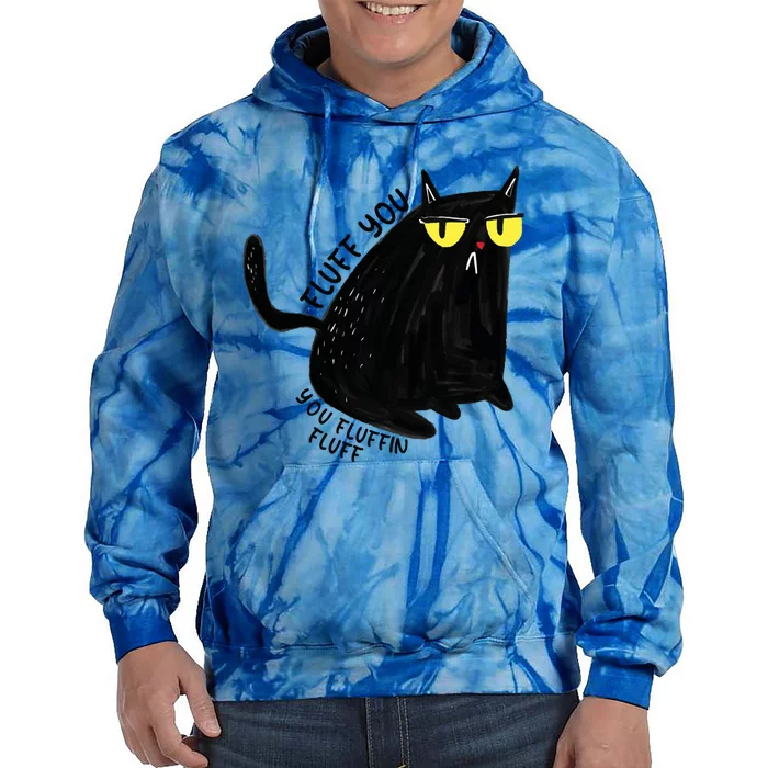 Fluff You You Fluffin Fluff Funny Cat Gift Tie Dye Hoodie