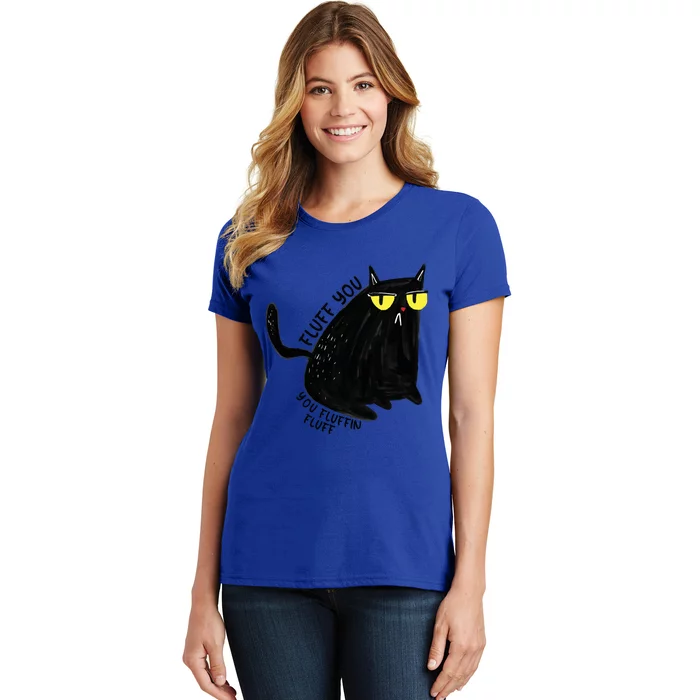 Fluff You You Fluffin Fluff Funny Cat Gift Women's T-Shirt