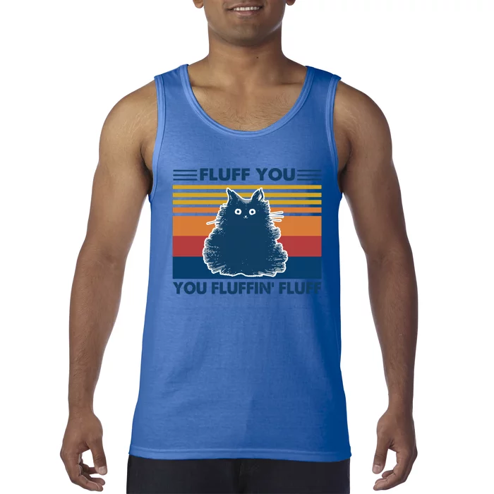 Fluff You You Fluffin' Fluff Gift Tank Top