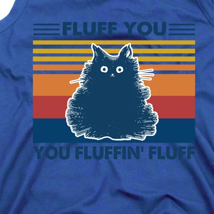 Fluff You You Fluffin' Fluff Gift Tank Top