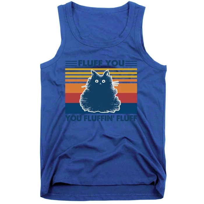 Fluff You You Fluffin' Fluff Gift Tank Top