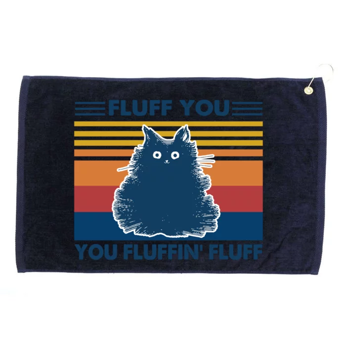 Fluff You You Fluffin' Fluff Gift Grommeted Golf Towel