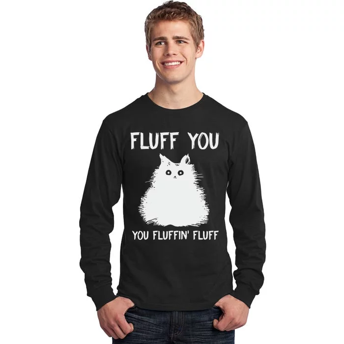 Fluff You  You Fluff In Tall Long Sleeve T-Shirt