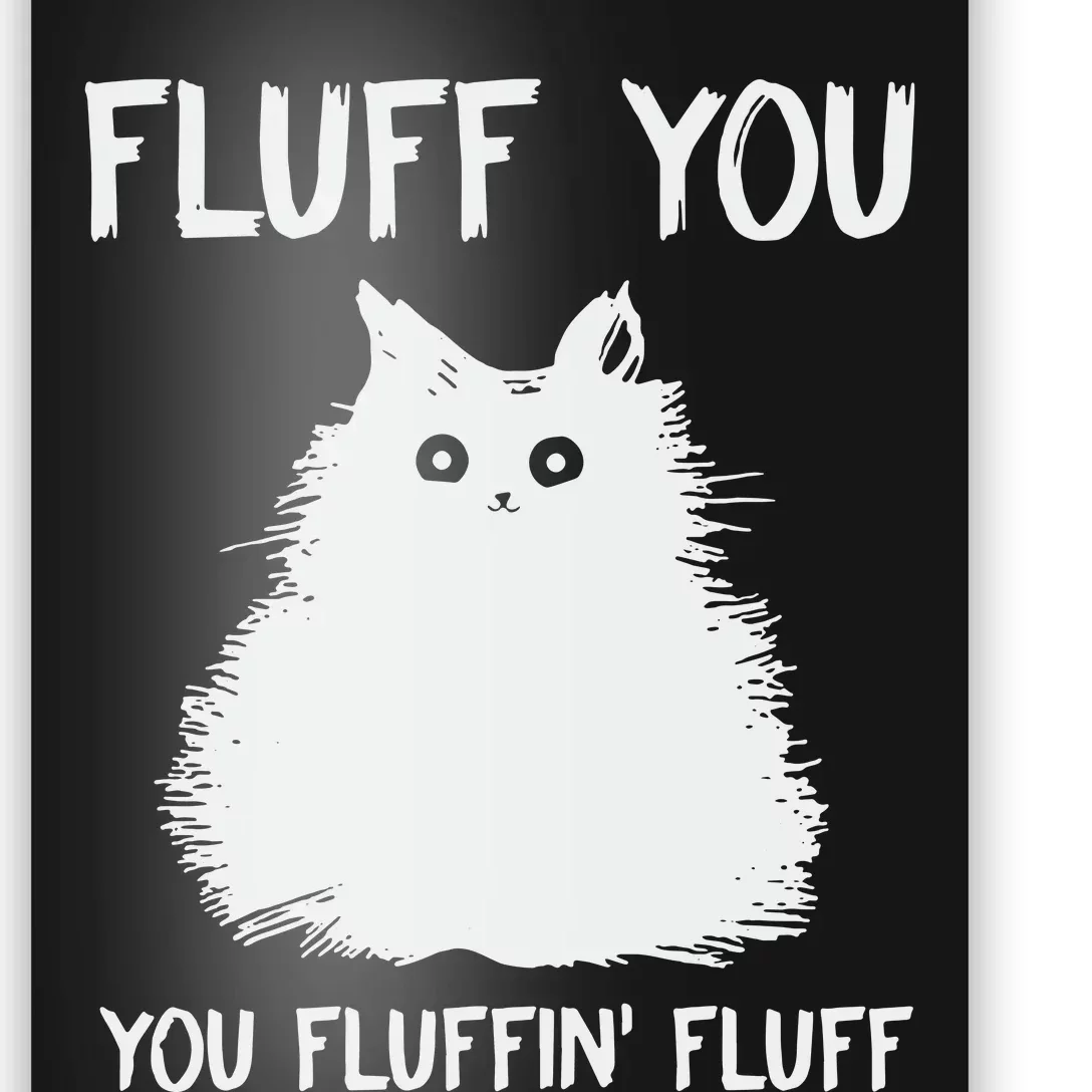 Fluff You  You Fluff In Poster