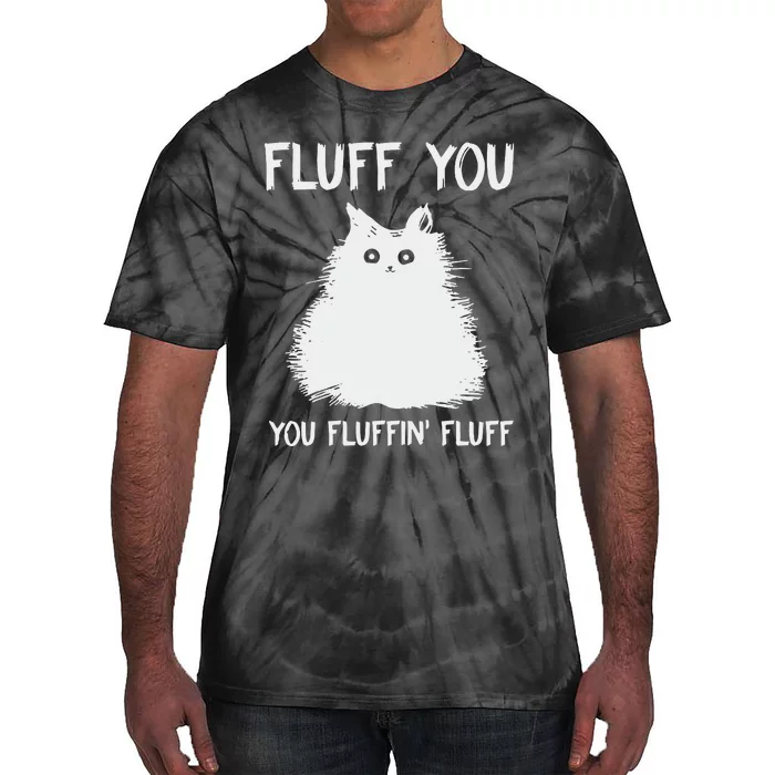 Fluff You  You Fluff In Tie-Dye T-Shirt