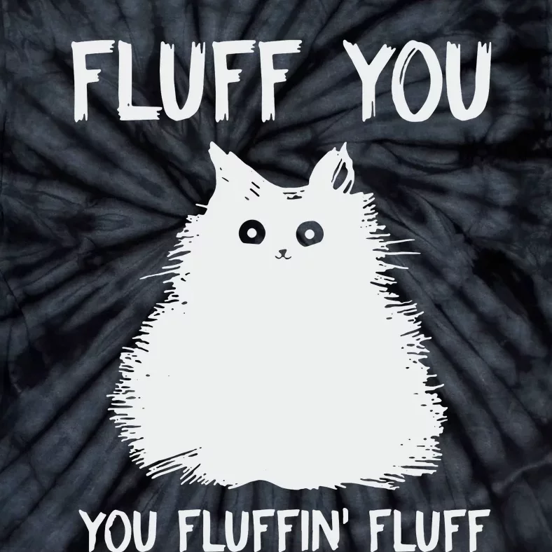 Fluff You  You Fluff In Tie-Dye T-Shirt