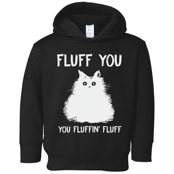 Fluff You  You Fluff In Toddler Hoodie