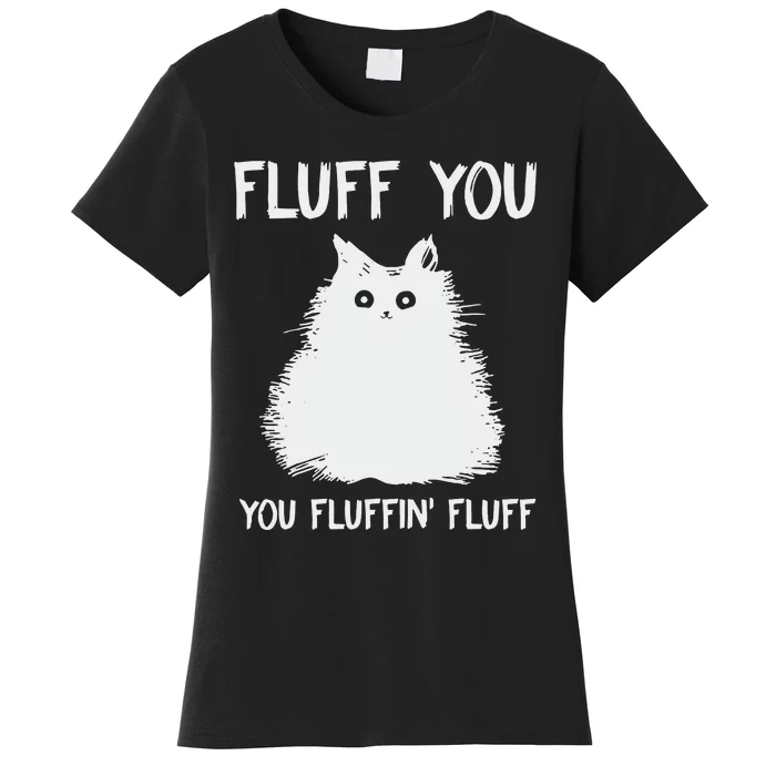 Fluff You  You Fluff In Women's T-Shirt