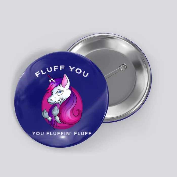 Fluff You You Fluffin' Fluff Gift Unicorn Gift Button