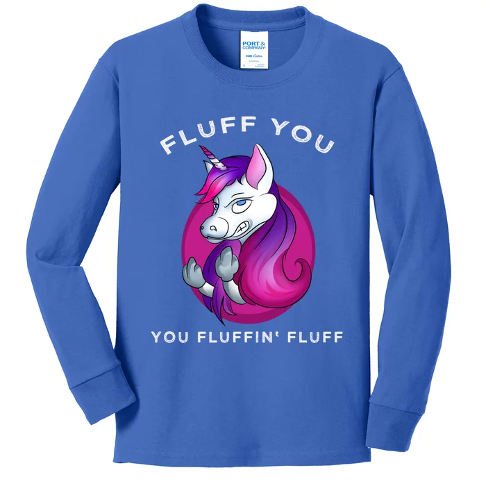 Fluff You You Fluffin' Fluff Gift Unicorn Gift Kids Long Sleeve Shirt