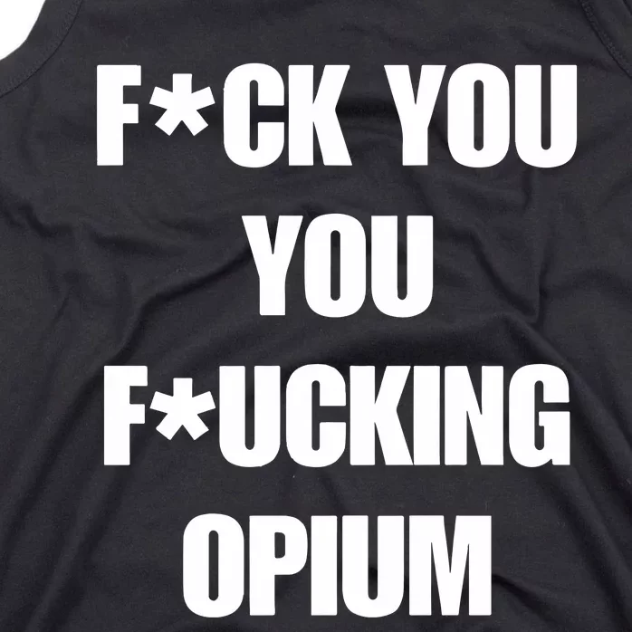 Fuck You You Fucking Opium Tank Top