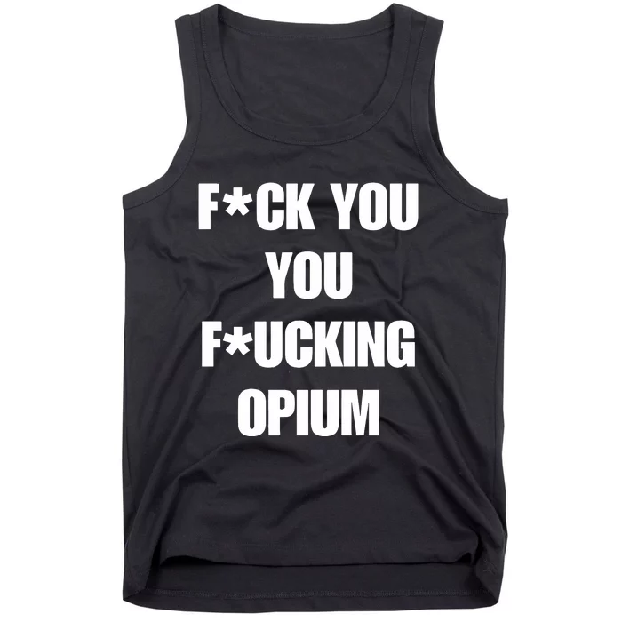 Fuck You You Fucking Opium Tank Top