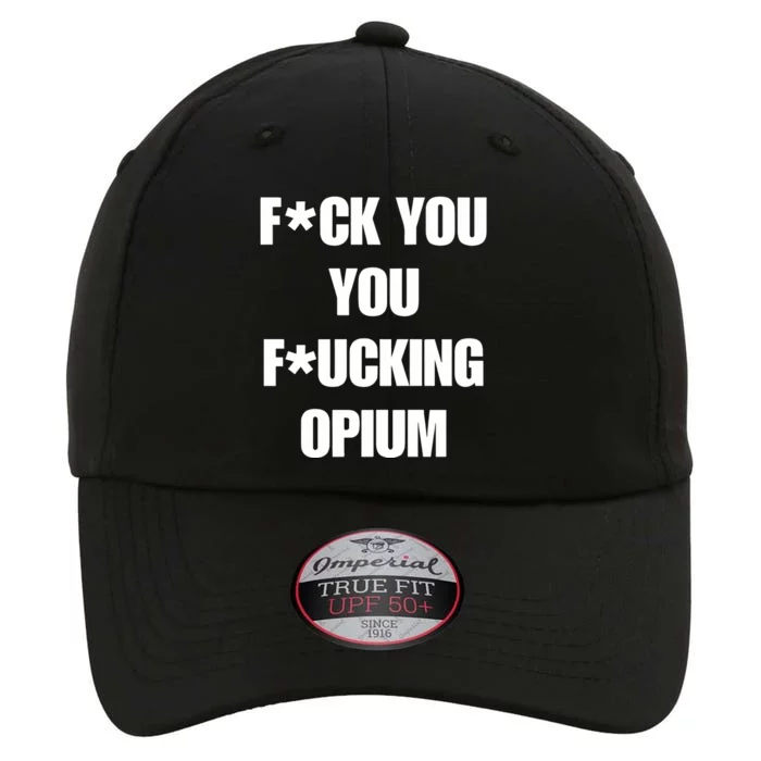 Fuck You You Fucking Opium The Original Performance Cap