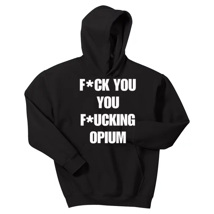 Fuck You You Fucking Opium Kids Hoodie