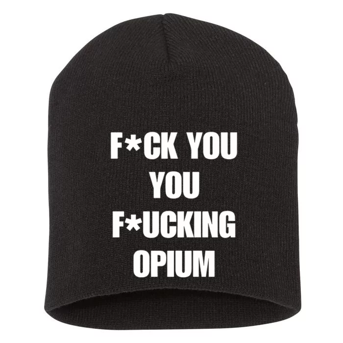 Fuck You You Fucking Opium Short Acrylic Beanie