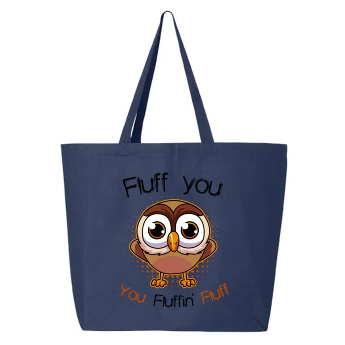 Fluff You You Fluffin Fluff Funny Cute Owl Animal Great Gift 25L Jumbo Tote