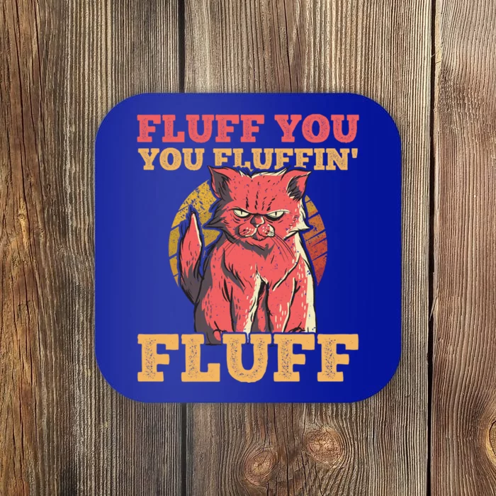 Fluff You You Fluffin' Fluff Vintage Retro Cat Kitten Lovers Gift Coaster