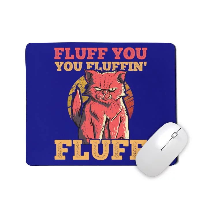 Fluff You You Fluffin' Fluff Vintage Retro Cat Kitten Lovers Gift Mousepad