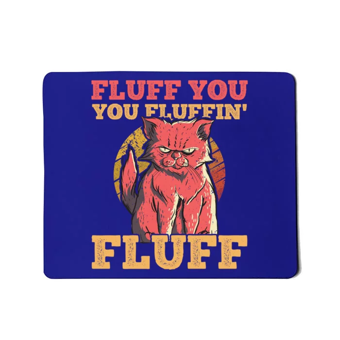 Fluff You You Fluffin' Fluff Vintage Retro Cat Kitten Lovers Gift Mousepad