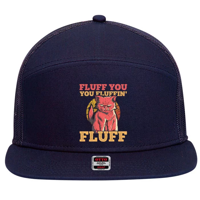 Fluff You You Fluffin' Fluff Vintage Retro Cat Kitten Lovers Gift 7 Panel Mesh Trucker Snapback Hat