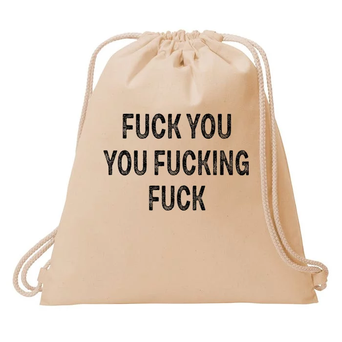 Fuck You You Fucking Fuck Drawstring Bag