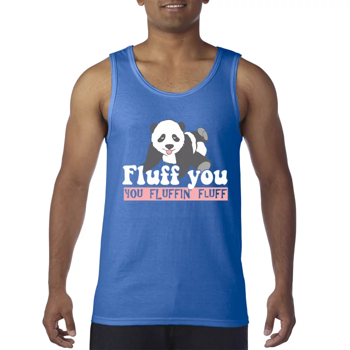 Fluff You You Fluffin' Fluff Funny Panda Bear Animal Lover Gift Tank Top