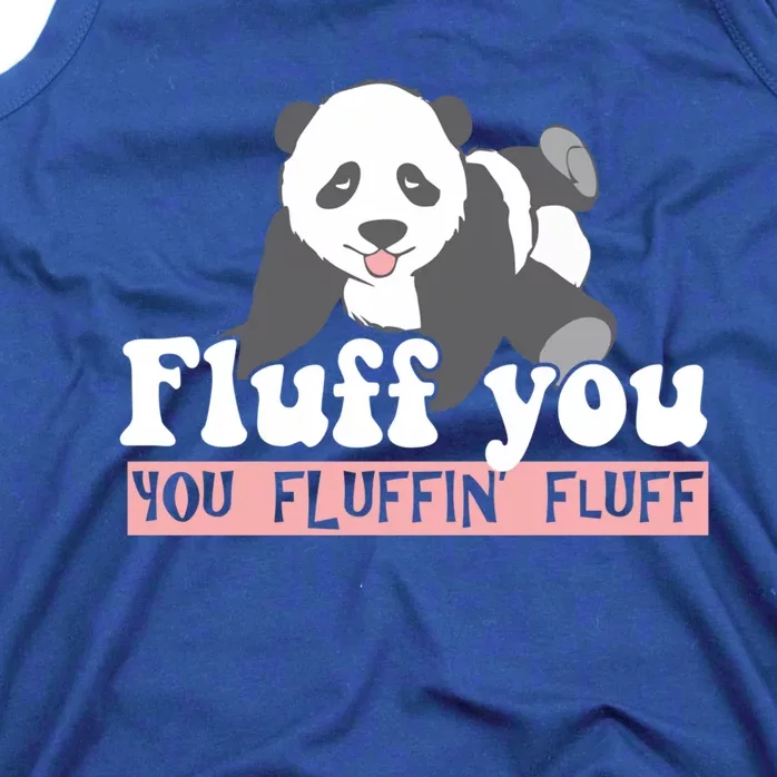 Fluff You You Fluffin' Fluff Funny Panda Bear Animal Lover Gift Tank Top