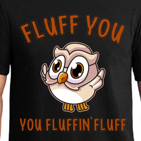 Fluff You You Fluffin Fluff Funny Cute Owl Animal Gift Pajama Set