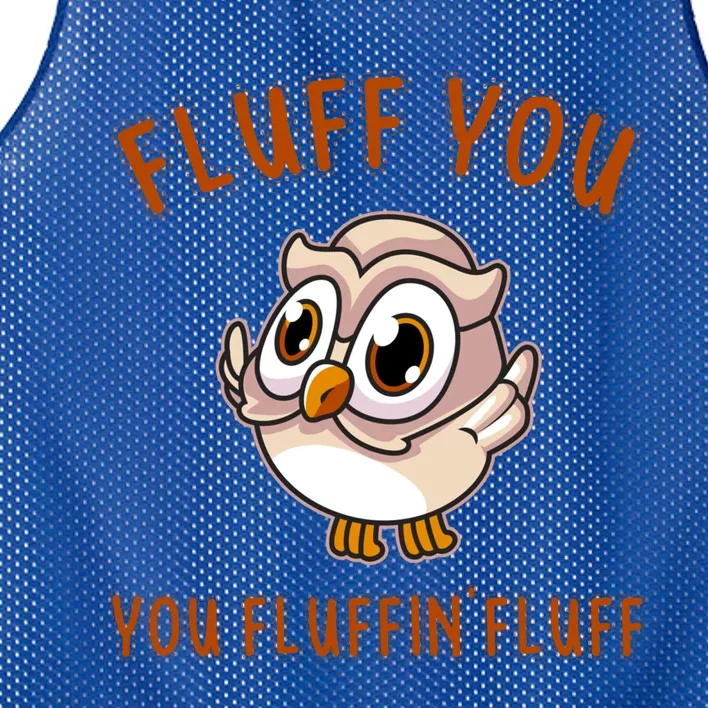 Fluff You You Fluffin Fluff Funny Cute Owl Animal Gift Mesh Reversible Basketball Jersey Tank