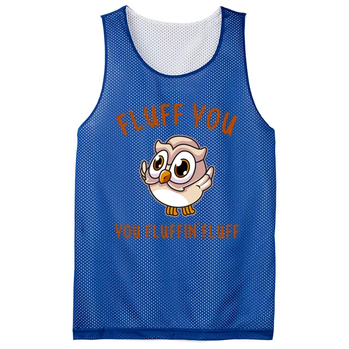 Fluff You You Fluffin Fluff Funny Cute Owl Animal Gift Mesh Reversible Basketball Jersey Tank