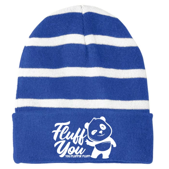 Fluff You You Fluffin' Fluff Funny Panda Bear Animal Lover Gift Striped Beanie with Solid Band