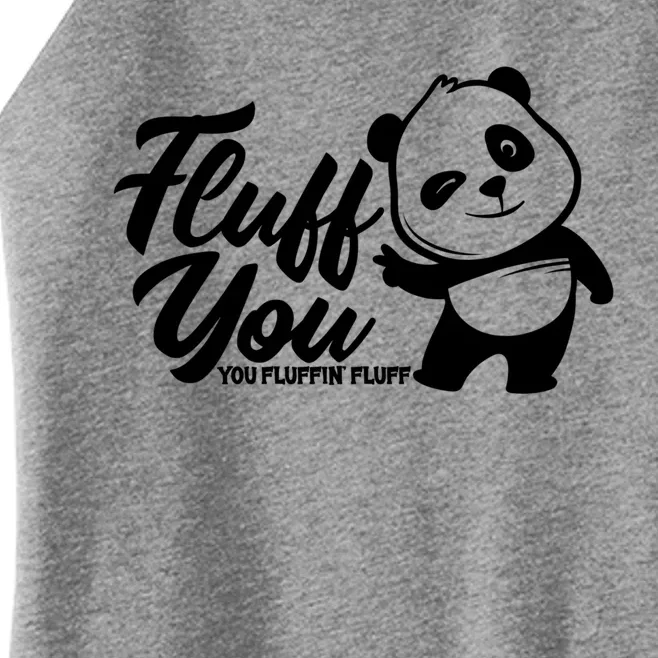 Fluff You You Fluffin' Fluff Funny Panda Bear Animal Lover Gift Women’s Perfect Tri Rocker Tank