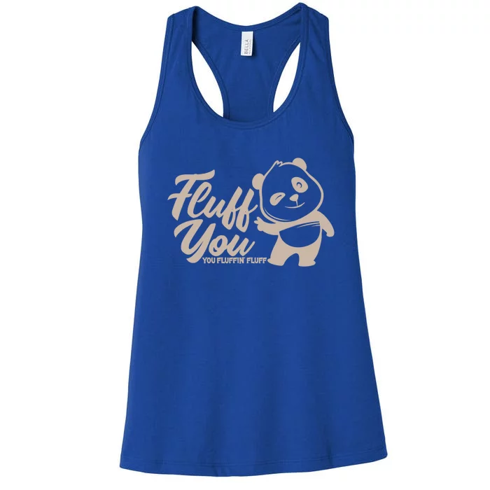 Fluff You You Fluffin' Fluff Funny Panda Bear Animal Lover Gift Women's Racerback Tank