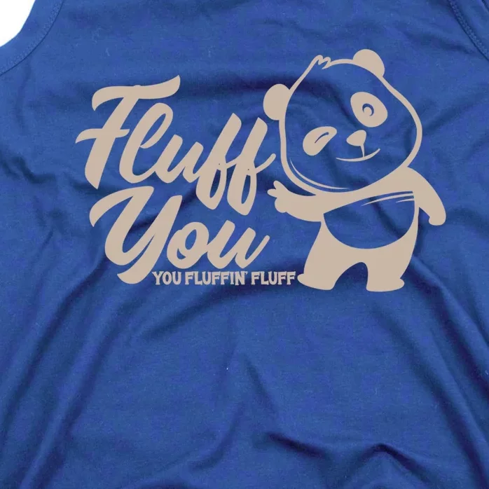 Fluff You You Fluffin' Fluff Funny Panda Bear Animal Lover Gift Tank Top