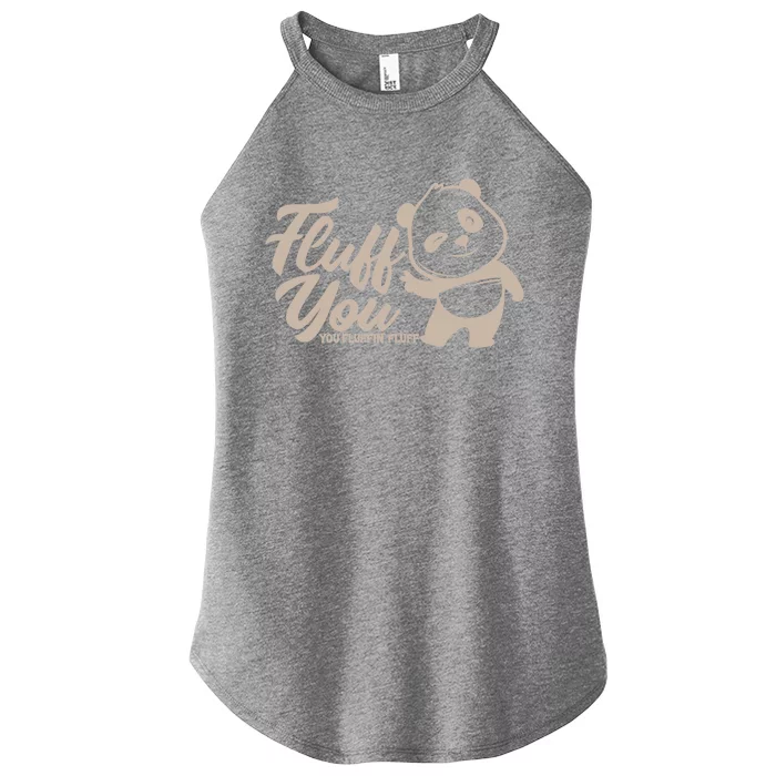 Fluff You You Fluffin' Fluff Funny Panda Bear Animal Lover Gift Women’s Perfect Tri Rocker Tank