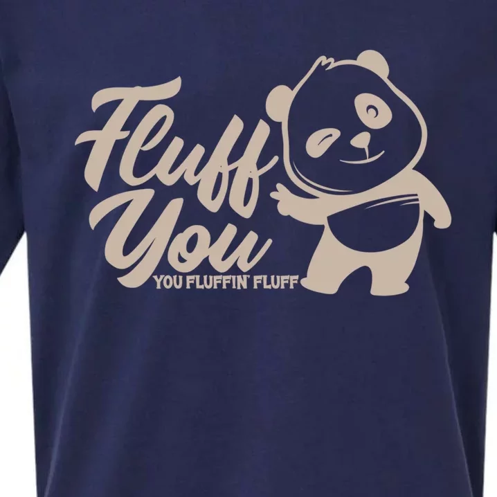 Fluff You You Fluffin' Fluff Funny Panda Bear Animal Lover Gift Sueded Cloud Jersey T-Shirt