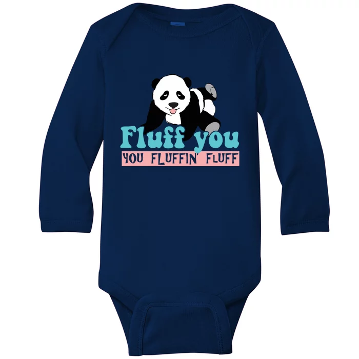 Fluff You You Fluffin' Fluff Funny Panda Bear Animal Lover Gift Baby Long Sleeve Bodysuit