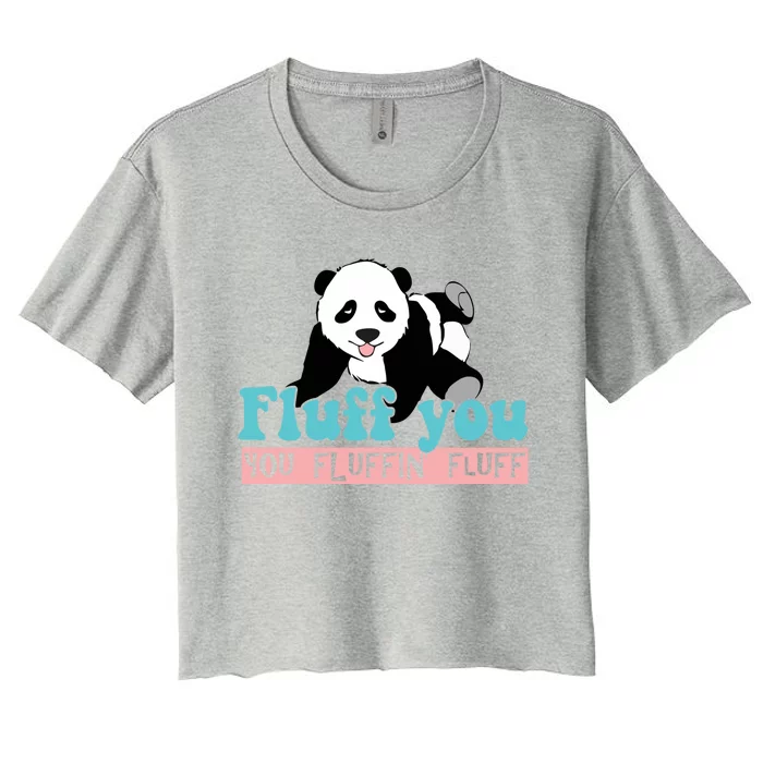 Fluff You You Fluffin' Fluff Funny Panda Bear Animal Lover Gift Women's Crop Top Tee