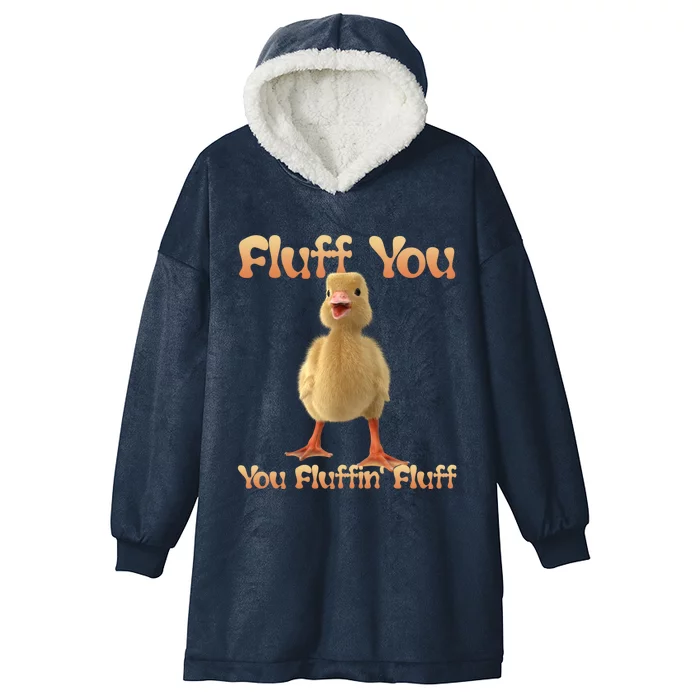 Fluff You You Fluffin Fluff Funny Duck Gift Hooded Wearable Blanket