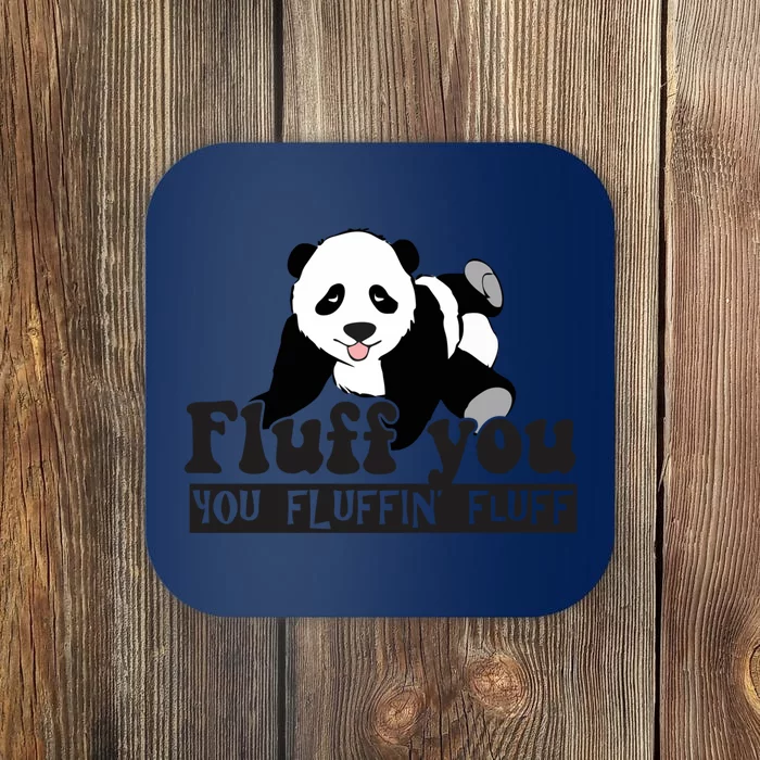 Fluff You You Fluffin' Fluff Funny Panda Bear Animal Lover Cute Gift Coaster