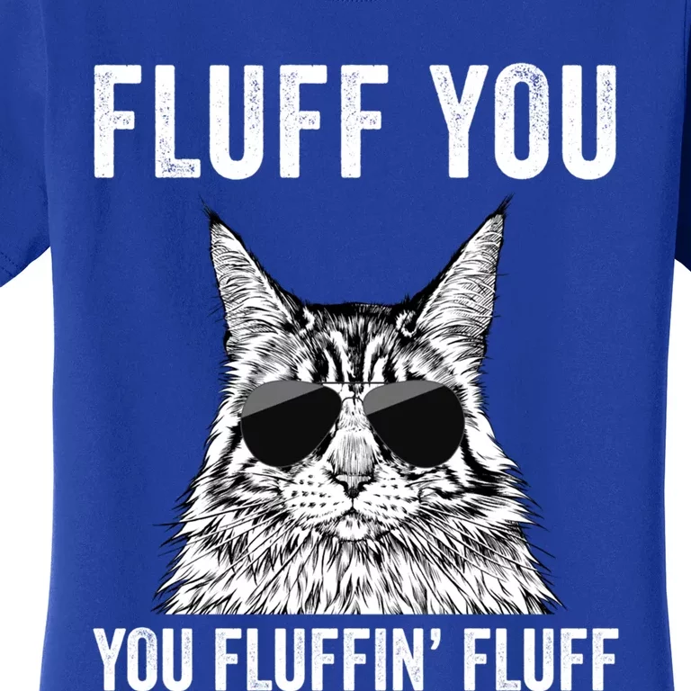 Fluff You You Fluffin Fluff Funny Fluffy Maine Coon Cat Gift Women's T-Shirt