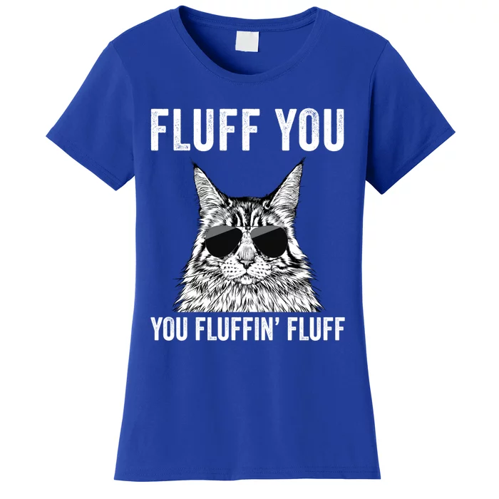 Fluff You You Fluffin Fluff Funny Fluffy Maine Coon Cat Gift Women's T-Shirt