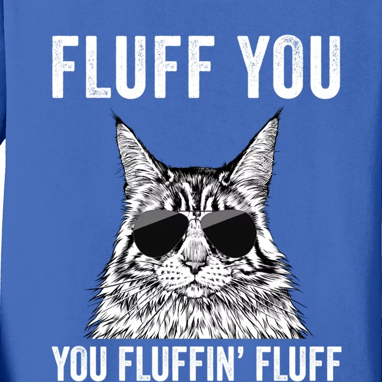 Fluff You You Fluffin Fluff Funny Fluffy Maine Coon Cat Gift Kids Long Sleeve Shirt